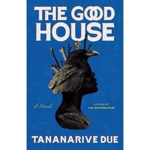 The Good House -- Tananarive Due